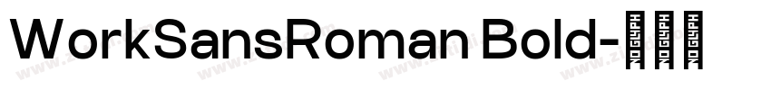 WorkSansRoman Bold字体转换 WorkSansRoman Bold字体转换
